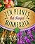 Ten Plants that Changed Minnesota by Mary Hockenberry Meyer