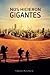 Nos hicieron gigantes
