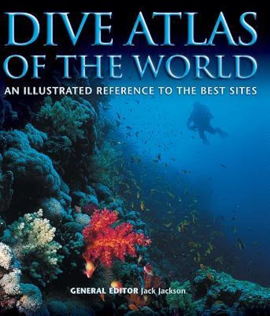 Dive Atlas of the World: An Illustrated Reference to the Best Sites (IMM Lifestyle Books) A Global Tour of Wrecks, Walls, Caves, and Blue Holes from Lawson Reef to the Red Sea to the Great Barrier