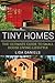 Tiny Homes: The Ultimate Gu...