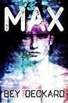 Max by Bey Deckard