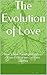 The Evolution of Love: How a New Paradigm Frees us From Fear so we can Love Openly