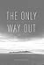 The Only Way Out: A Grand M...