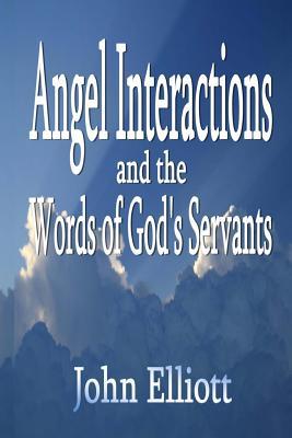 Angel Interactions and the Words of God's Servants