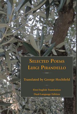 Selected Poems of Luigi Pirandello (Italica Press Poetry in Translation)