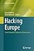 Hacking Europe: From Computer Cultures to Demoscenes (History of Computing)