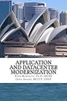 Application and Datacenter Modernization: The Evolutionary Step in I.T. Optimization (Mini-Book Strategy Series) Application and Datacenter Modernization: The Evolutionary Step in I.T. Optimization (Mini-Book Strategy Series)