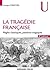 La tragédie française - 2e éd.: Règles classiques, passions tragiques (Collection U) (French Edition)