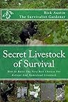 Secret Livestock of Survival: How to Raise The Very Best Choices For Retreat And Homestead Livestock (Secret Garden of Survival Book 3)