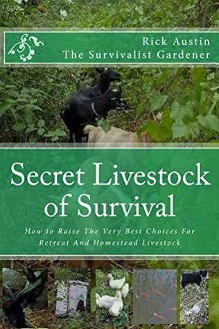Secret Livestock of Survival: How to Raise The Very Best Choices For Retreat And Homestead Livestock (Secret Garden of Survival Book 3)