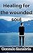 Healing for the wounded soul (Powerful Sermon Outlines Book 1)
