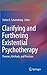 Clarifying and Furthering Existential Psychotherapy: Theories, Methods, and Practices (Springerbriefs in Psychology)