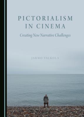 Pictorialism in Cinema: Creating New Narrative Challenges (Hardcover)