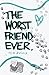 The Worst Friend Ever