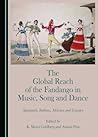 The Global Reach of the Fandango in Music, Song and Dance: Spaniards, Indians, Africans and Gypsies