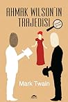Ahmak Wilson'ın Trajedisi by Mark Twain