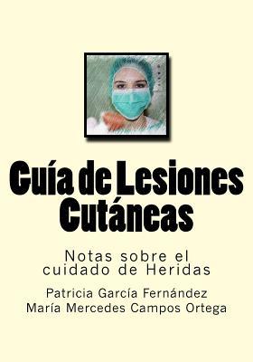 Guia de Lesiones Cutaneas: Notas sobre el cuidado de Heridas (Spanish Edition)