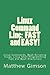 Linux Command Line: FAST and EASY!: Linux Commands, Bash Scripting Tricks, Linux Shell Programming Tips and Bash One-Liners