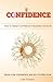 Confidence: How To Optain Confidence In Business And In Life. Grow Your Confidence and Self Esteem Now.