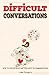 Difficult Conversations: Ho...