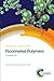 Fluorinated Polymers: Compl...