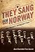 They Sang for Norway: Olaf Oleson's Immigrant Choir