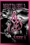 What Da Hell 2: & Lies What Da Hell 2: & Lies