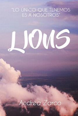 Lions: "Lo único que tenemos es a nosotros" (Spanish Edition)