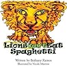 Lions Can't Eat Spaghetti by Bethany Ramos