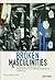 Broken Masculinities