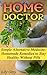 Home Doctor: Simple Alternative Medicine: Homemade Remedies to Stay Healthy Without Pills: (The Science Of Natural Healing, Natural Healing Products) (Medicinal Herb Books, Herb Medicine)