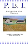 P. E. I.: Prince Eward Island Memories