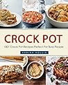 Crock Pot: 1001 Crock Pot Recipes Perfect For Busy People