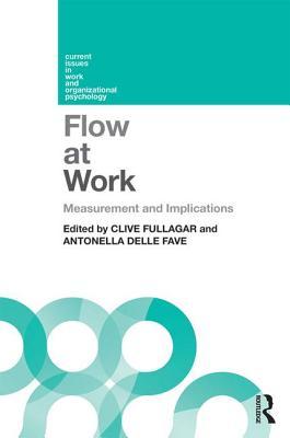 Flow at Work (Current Issues in Work and Organizational Psychology)
