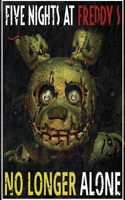 Five Nights at Freddy's: No Longer Alone: Fnaf Fanfiction