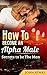 How to Become an Alpha Male...