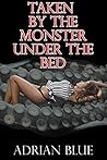 Taken by the Monster Under the Bed