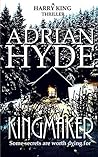 Kingmaker by Adrian Hyde