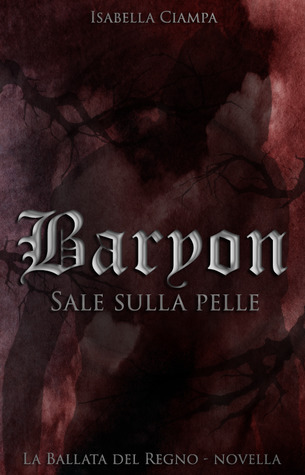 Baryon: Sale sulla Pelle (La Ballata del Regno, #0.5)