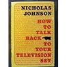 How to Talk Back to Your Television Set. by Nicholas Johnson