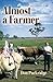 Almost A Farmer