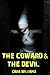 The Coward & The Devil