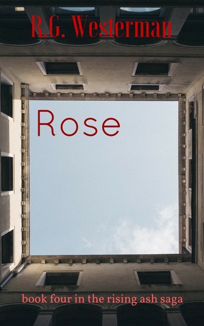 Rose: Book Four in the Rising Ash Saga