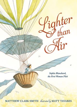 Lighter than Air: Sophie Blanchard, the First Woman Pilot