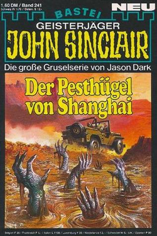 John Sinclair - Folge 0241: Der Pesthügel von Shanghai (Kindle Edition)