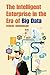 The Intelligent Enterprise in the Era of Big Data