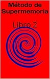 Método de Supermemoria: Libro 2 (Metodo de Supermemoria) (Spanish Edition)