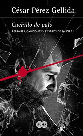 Cuchillo de palo (Refranes, canciones y rastros de sangre, #2)