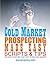 Cold Market Prospecting Made Easy: Scripts and Tips on How to Not Be "That Guy" in the Cold Market