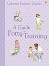 A Guide to Potty Training A Guide to Potty Training